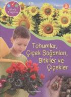 Bilimle Tanışalım Tohumlar Çiçek Soğanları Bitkiler ve Çiçekler