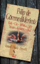 Bilip de Göremediklerimiz: Ruh-Cin-Melek-Sihir-Tılsım-Kehanet-Dua