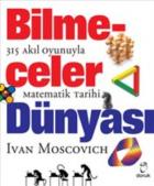 Bilmeceler Dünyası - 315 Akıl Oyunuyla Matematik Tarihi