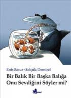 Bir Balık Bir Başka Balığa Onu Sevdiğini Söyler Mi