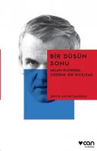 Bir Düşün Sonu-Milan Kundera Üzerine Bir İnceleme