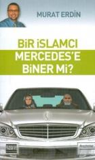 Bir İslamcı Mercedes’e Biner mi
