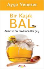 Bir Kaşık Bal-Arılar ve Bal Hakkında Her Şey