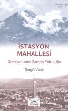 Bir Nefeste Kayseri-17 İstasyon Mahallesi Demiryolunda Zaman Yolculuğu