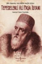 Bir Osmanlı Valisinin Hazin Sonu - Tepedelenli Ali Paşa İsyanı