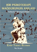 Bir Psikoterapi Mağdurunun Anıları-Türkiyede Psikoterapi Çıkmazı