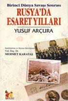 Birinci Dünya Savaşı Sonrası Rusya’da Esaret Yılları