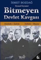 Bitmeyen Devlet Kavgası: Atatürk-İnönü / İnönü-Bayar