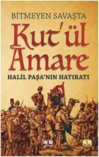 Bitmeyen Savaşta-Kutül Amare Halil Paşanın Hatıratı
