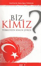 Biz Kimiz? Türklüğün Kimlik Şifresi