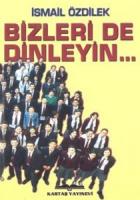 Bizleri de Dinleyin...