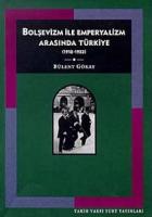 Bolşevizm ve Emperyalizm Arasında Türkiye (1918-1923)