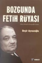 Bozgunda Fetih Rüyası Yahya Kemal’in Biyografik Romanı