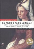 Bu Mülkün Kadın Sultanları-Valide Sultanlar, Hatunlar, Hasekiler, Kadınefendiler, Sultanefendiler