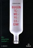 Bugün İçmeyeceğim Bir Alkoliğin Notları