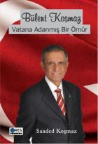 Bülent Koşmaz Vatana Adanmış Bir Ömür