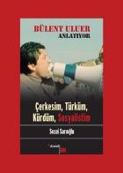 Bülent Uluer Anlatıyor Çerkesim Türküm Kürdüm Sosyalistim