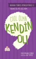 Burada Türkçe Konuşuyoruz Serisi 3-Cool Olma Kendin Ol