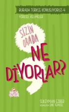 Burada Türkçe Konuşuyoruz Serisi 4-Sizin Orda Ne Diyorlar