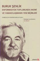 Buruk Şenlik Enformasyon Toplumunda Anomi ve Yabancılaşmanın Yeni Biçimleri