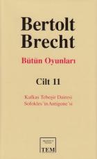Bütün Oyunları  Cilt: 11 Kafkas Tebeşir Dairesi / Sofokles’in Antigone’si