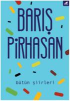 Bütün Şiirleri - Barış Pirhasan