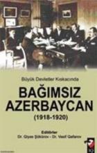 Büyük Devletler Kıskacında Bağımsız Azerbaycan (1918, 1920)