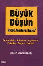 Büyük Düşün, Küçük Adımlarla Başla!