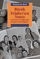 Büyük Felaketten Sonra Soykırımın Gölgesinde Ermeni-Türk İlişkileri