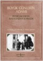 Büyük Günlerin Adamı Fethi Okyarın Hayatından Kareler