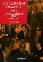 Büyükelçiler Anlatıyor - Türk Diplomasisinde Kıbrıs (1970-1991)