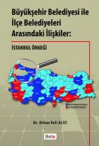 Büyükşehir Belediyesi ile İlçe Belediyeleri Arasındaki İlişkiler: İstanbul Örneği