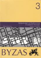 Byzas 3 - Stadtgrabungen und Stadtforschung im Westlichen Kleinasien