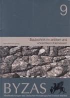 Byzas 9 - Bautechnik im Antiken und Vorantiken Kleinasien