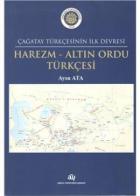 Çağatay Türkçesinin İlk Devresi Harezm - Altın Ordu Türkçesi