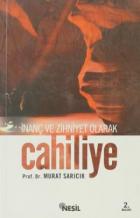 Cahiliye: İnanç ve Zihniyet Olarak