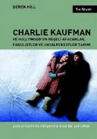 Charlie Kaufman ve Hollywood’un Neşeli Afacanlar, Fabulistler ve Hayalperestler Takımı