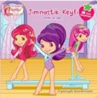 Çilek Kız Jimnastik Keyfi Öykü Kitabı