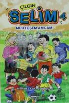 Çılgın Selim 4 - Muhteşem Amcam