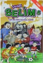 Çılgın Selim 5 - Takım Arkadaşlarım