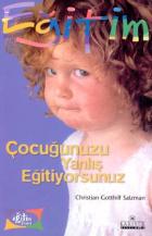 Çocuğunuzu Yanlış Eğitiyorsunuz