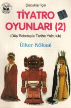 Çocuklar İçin Tiyatro Oyunları-2 (Düş Robotuyla Tarihe Yolculuk)