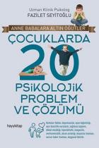 Çocuklarda 20 Psikolojik Problem ve Çözümü