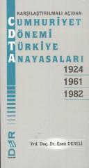 Karşılaştırılmalı Açıdan Cumhuriyet Dönemi Türkiye Anayasaları 1924 - 1961 - 1982