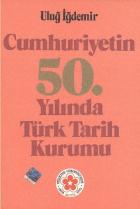 Cumhuriyetin 50. Yılında Türk Tarih Kurumu