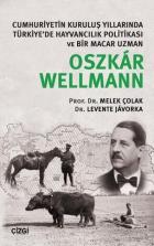 Cumhuriyetin Kuruluş Yıllarında Türkiye'de Hayvancılık Politikası ve Bir Macar Uzmanı Oszkar Wellman