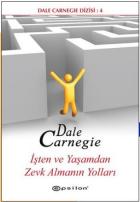 Dale Carnegie Dizisi-4: İşten ve Yaşamdan Zevk Almanın Yolları