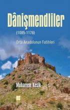 Danişmendliler 1085-1178 Orta Anadolunun Fatihleri