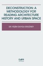 Deconstructıon-A Methodology For Readıng Architecture History And Urban Space