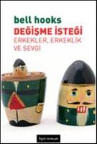 Değişme İsteği - Erkekler, Erkeklik ve Sevgi